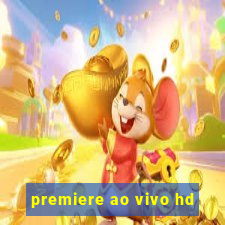 premiere ao vivo hd